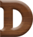 3/4 Inch Extra Small Wood Letter D